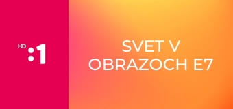 Svet v obrazoch E7