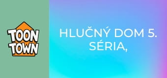 Hlučný dom 5. séria, 24. časť