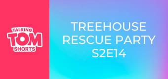 Treehouse Rescue Party S2E14