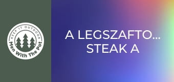 A legszaftosabb steak a természetben készítve
