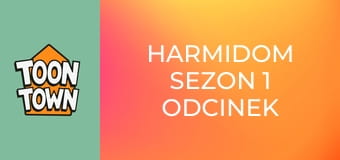 Harmidom Sezon 1 Odcinek 9