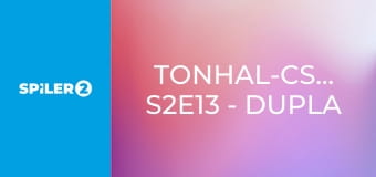 Tonhal-csaták S2E13 - Dupla vagy semmi