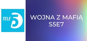 Wojna z mafią S5E7