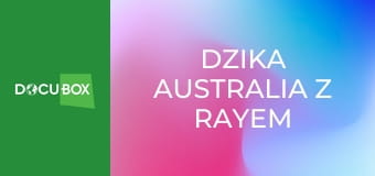 Dzika Australia z Rayem Mearsem S1E1 - Wielka Rafa Koralowa