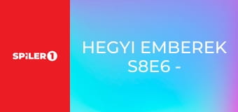 Hegyi emberek S8E6 - A hosszú út