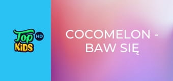 Cocomelon - baw się razem z nami