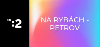 Na rybách - Petrov zdar E3
