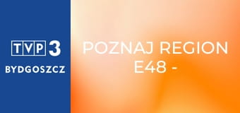 Poznaj region E48 - Kolej w Dolinie Bobru