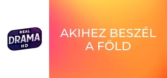 Akihez beszél a föld