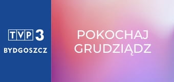 Pokochaj Grudziądz