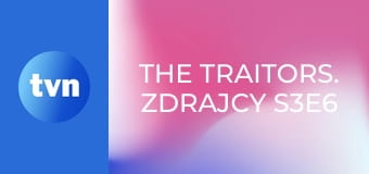 The Traitors. Zdrajcy S3E6