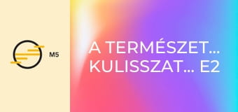 A természetfilmezés kulisszatitkai E2 - Kameramánia