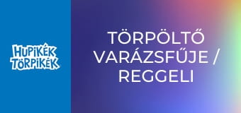 Törpöltő varázsfűje / Reggeli Haminál