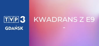 Kwadrans z E9 - Januszem Bogackim