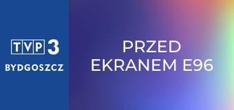 Przed ekranem E96