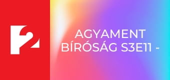 Agyament bíróság S3E11 - Abraka-Danbra