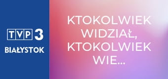 Ktokolwiek widział, ktokolwiek wie... E393