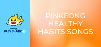 Pinkfong Healthy Habits Songs
