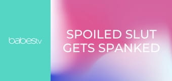 Spoiled Slut Gets Spanked E1666