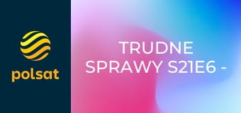 Trudne sprawy S21E6 - Kryzys wieku średniego powodem życiowych zmian 42 latka