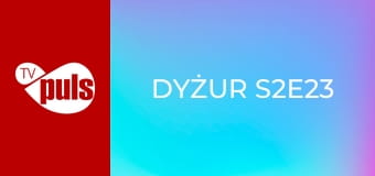Dyżur S2E23