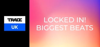 Locked In! Biggest Beats