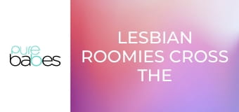 Lesbian Roomies Cross the Line E320