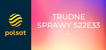Trudne sprawy S22E33 - Seryjny morderca