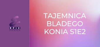 Tajemnica Bladego Konia S1E2