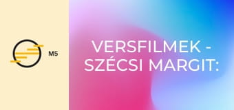 Versfilmek - Szécsi Margit: Bicskám és szívem kinyitva