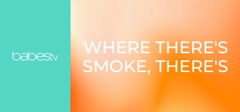 Where There's Smoke, There's Fire