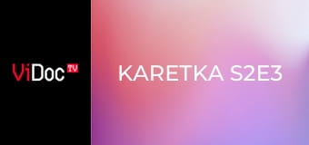 Karetka S2E3