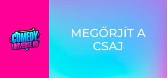 Megőrjít a csaj