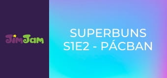Superbuns S1E2 - Pácban Superbuns S1E2 - Pácban