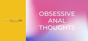 Obsessive Anal Thoughts