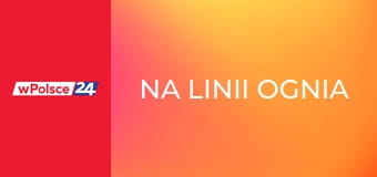 Na linii ognia
