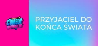 Przyjaciel do końca świata