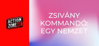 Zsivány kommandó: Egy nemzet halála Zsivány kommandó: Egy nemzet halála