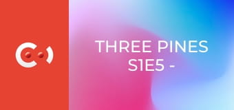 Three Pines S1E5 - Gyilkos kő 1. rész