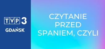 Czytanie przed spaniem, czyli cała Polska czyta dzieciom E297 - Jadzia Pętelka idzie spać