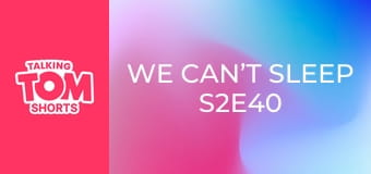 We Can’t Sleep S2E40