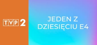 Jeden z dziesięciu E4
