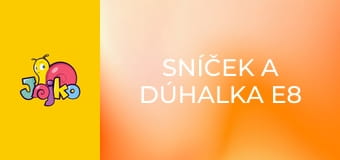 Sníček a Dúhalka E8