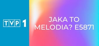 Jaka to melodia? E5871