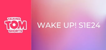 Wake up! S1E24