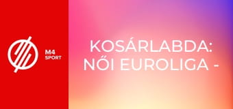 Kosárlabda: Női Euroliga - Sopron Basket – Beretta Famila Schio csoportkör mérkőzés