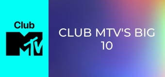 Club MTV's Big 10
