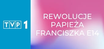 Rewolucje papieża Franciszka E14 - Duszpasterstwo