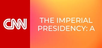 The Imperial Presidency: A Fareed Zakaria Special