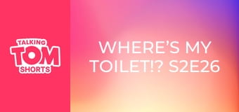 Where’s My Toilet!? S2E26